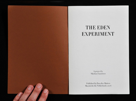 The Eden Experiment, project publication, Nikolaus Gansterer (ed.), Paradise Matters, Maastricht, 2006